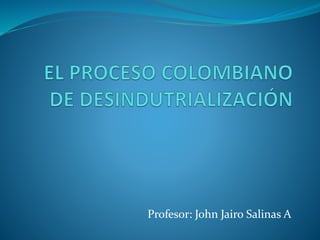 Profesor: John Jairo Salinas A
 