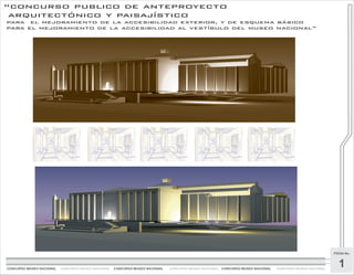 CONCURSO MUSEO NACIONAL
“concurso publico de anteproyecto
arquitectónico y paisajístico
para el mejoramiento de la accesibilidad exterior, y de esquema básico
para el mejoramiento de la accesibilidad al vestíbulo del museo nacional”
CONCURSO MUSEO NACIONAL CONCURSO MUSEO NACIONAL CONCURSO MUSEO NACIONAL CONCURSO MUSEO NACIONAL CONCURSO MUSEO NACIONAL
FICHA No.
11
 
