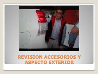 REVISION ACCESORIOS Y
ASPECTO EXTERIOR
 
