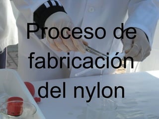 Proceso de fabricación del nylon 