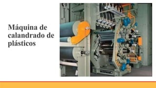 Máquina de
calandrado de
plásticos
 