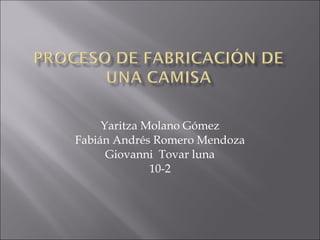 Yaritza Molano Gómez Fabián Andrés Romero Mendoza Giovanni  Tovar luna 10-2 