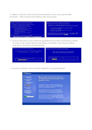 4.-Debemos eliminar todas las particiones existentes una por una,luego de haber
eliminado todas las particiones debemos crear otras nuevas
5.- Una vez realizado los pasos anteriores ya estamos en el proceso de formateo y copiado
de archivos del sistema operativo que estemos instalando, luego de este proceso el
ordenador se reiniciara automaticamente.
6.-Cuando el ordenador vuelva arrancar aparecerá la siguiente pantalla