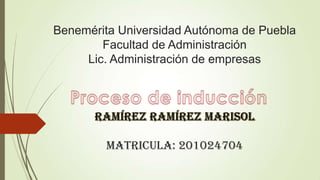 Benemérita Universidad Autónoma de Puebla
Facultad de Administración
Lic. Administración de empresas
matricula: 201024704
 