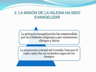 2. LA MISIÓN DE LA IGLESIA HA SIDO EVANGELIZAR