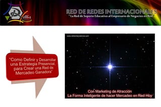 www.rettisinternational.com




            Con Marketing de Atracción
La Forma Inteligente de hacer Mercadeo en Red Hoy
 