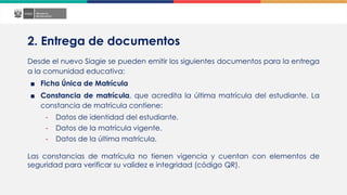 2. Entrega de documentos
Desde el nuevo Siagie se pueden emitir los siguientes documentos para la entrega
a la comunidad e...