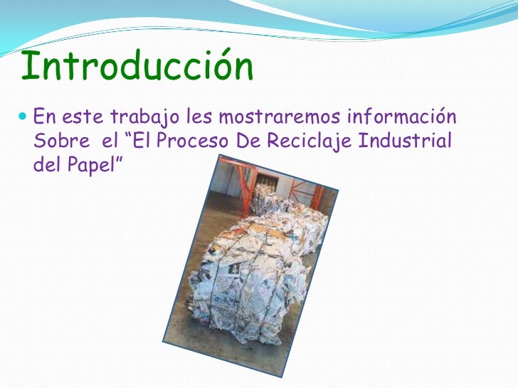 Proceso de reciclaje industrial de el papel Proceso de reciclaje industrial de el papel