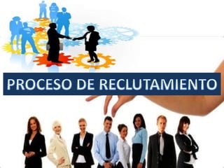 PROCESO DE RECLUTAMIENTO
 
