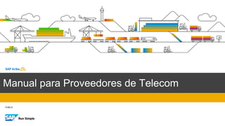 PUBLIC
Manual para Proveedores de Telecom
 