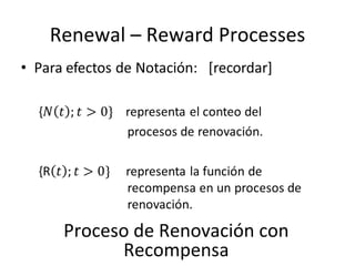 Renewal – Reward Processes Proceso de Renovación con Recompensa 