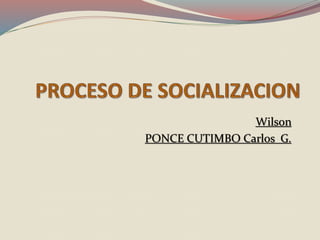 Wilson
PONCE CUTIMBO Carlos G.
 