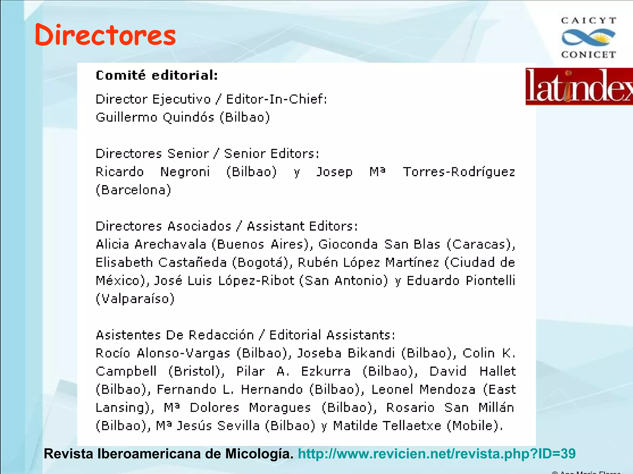 Revista Iberoamericana de Micología.  http://www.revicien.net/revista.php?ID=39 Directores © Ana María Flores 