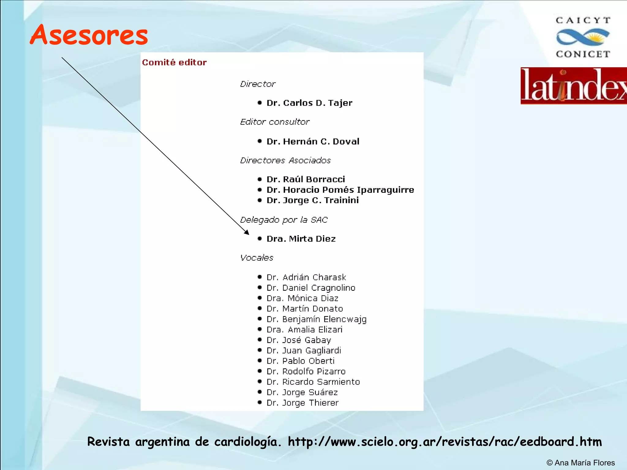 Revista argentina de cardiología. http://www.scielo.org.ar/revistas/rac/eedboard.htm Asesores © Ana María Flores 