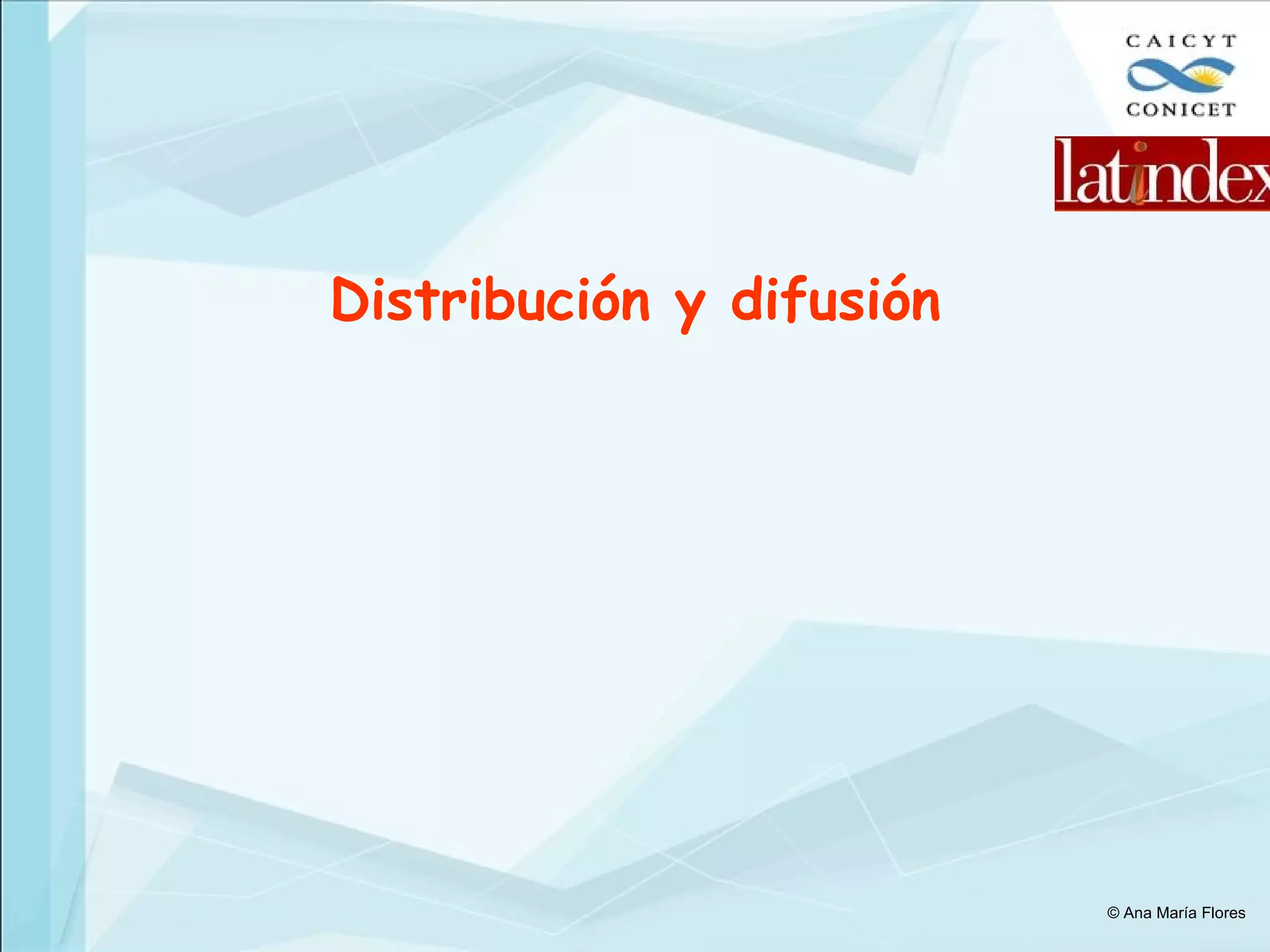 Distribución y difusión © Ana María Flores 