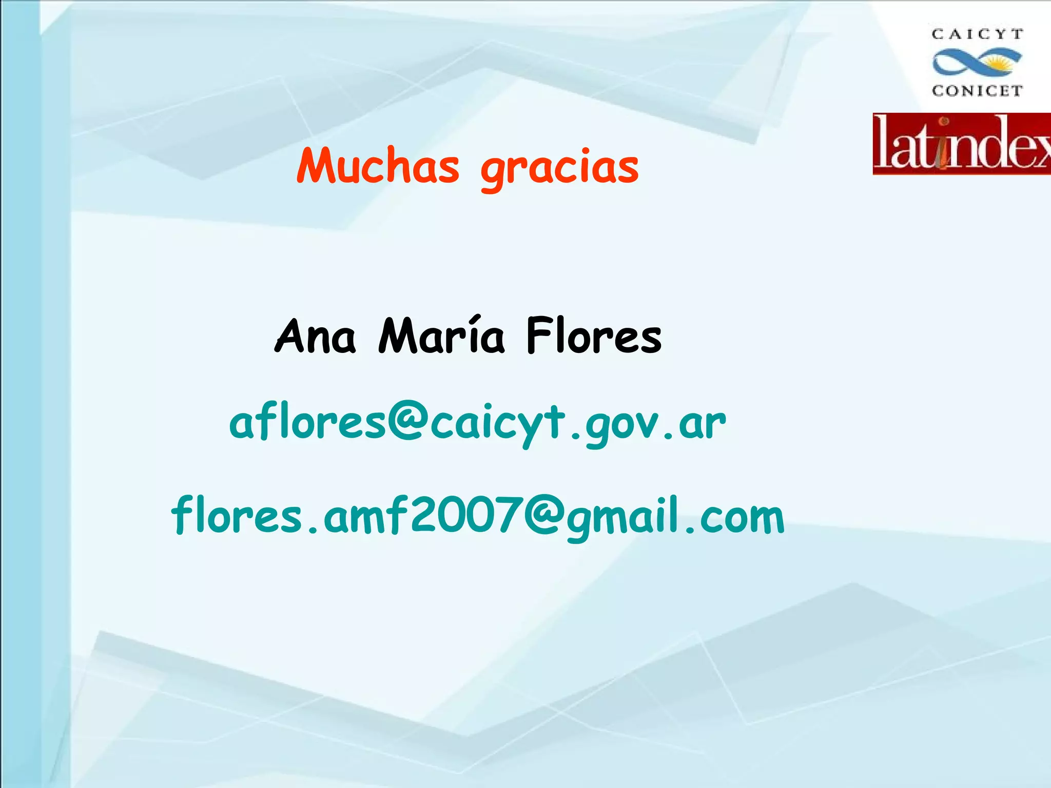 Muchas gracias Ana María Flores [email_address] [email_address] 