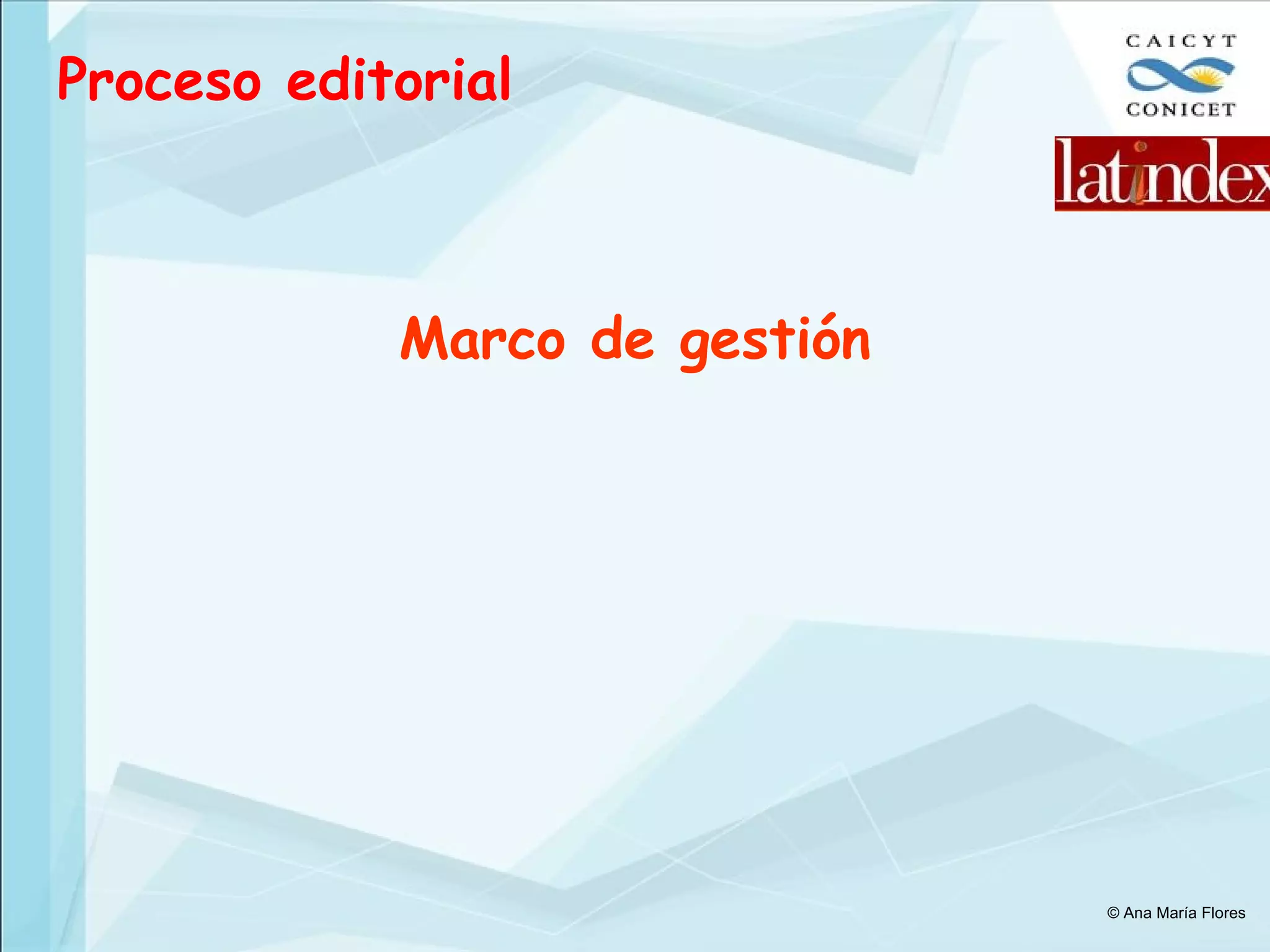 Proceso editorial Marco de gestión © Ana María Flores 
