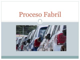 Proceso Fabril
 