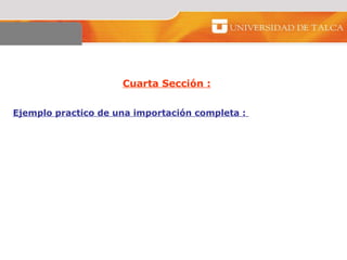 Cuarta Sección :   Ejemplo practico de una importación completa :  