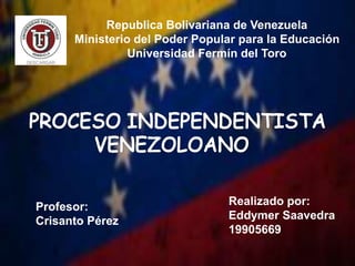 Republica Bolivariana de Venezuela
Ministerio del Poder Popular para la Educación
Universidad Fermín del Toro
Profesor:
Crisanto Pérez
Realizado por:
Eddymer Saavedra
19905669
 