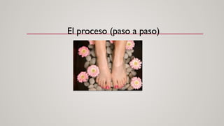 El proceso (paso a paso)
 