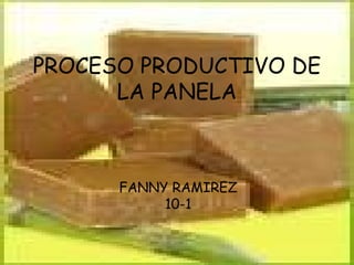 PROCESO PRODUCTIVO DE LA PANELA FANNY RAMIREZ 10-1 