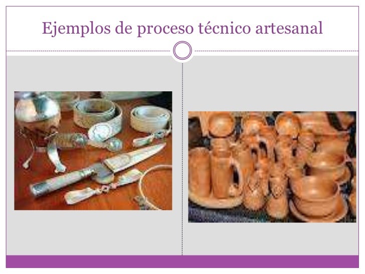 Proceso productivo & proceso técnico artesanal