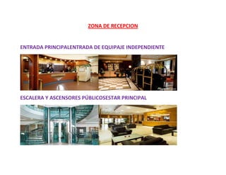 ZONA DE RECEPCION


ENTRADA PRINCIPALENTRADA DE EQUIPAJE INDEPENDIENTE




ESCALERA Y ASCENSORES PÚBLICOSESTAR PRINCIPAL
 