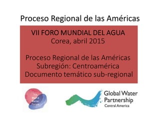 Proceso Regional de las Américas
Subregión: Centroamérica
 