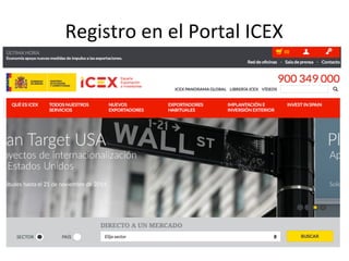 Registro	
  en	
  el	
  Portal	
  ICEX	
  
 
