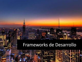 Frameworks de Desarrollo
 