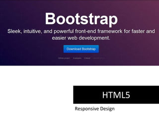 HTML5
Responsive Design
 