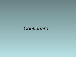 Continuará… 