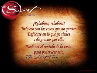 ¡Rebobina, rebobina! Todo eso son las cosas que no quieres. Enfócate en lo que ya tienes y da gracias por ello. [email_address] Puede ser el sentido de la vista para poder leer esto. 