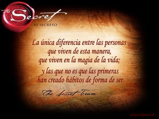 La única diferencia entre las personas que viven de esta manera,  que viven en la magia de la vida; [email_address] y las que no es que las primeras han creado hábitos de forma de ser. 