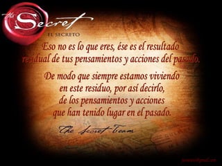 [email_address] Eso no es lo que eres, ése es el resultado residual de tus pensamientos y acciones del pasado. De modo que siempre estamos viviendo en este residuo, por así decirlo, de los pensamientos y acciones  que han tenido lugar en el pasado. 