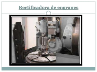 Rectificadora de engranes
 