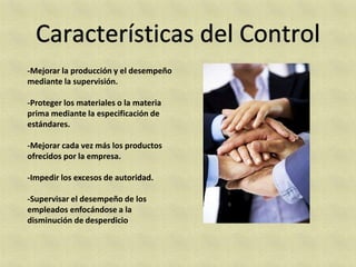 -Mejorar la producción y el desempeño
mediante la supervisión.

-Proteger los materiales o la materia
prima mediante la especificación de
estándares.

-Mejorar cada vez más los productos
ofrecidos por la empresa.

-Impedir los excesos de autoridad.

-Supervisar el desempeño de los
empleados enfocándose a la
disminución de desperdicio
 