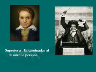 Superiores: Encaminadas al desarrollo personal   