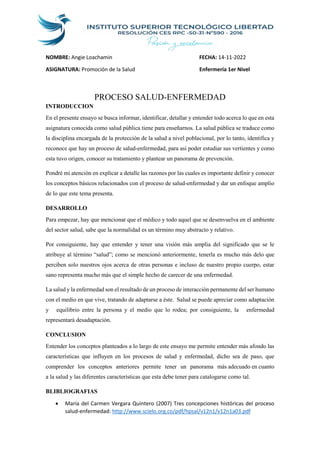 NOMBRE: Angie Loachamin FECHA: 14-11-2022
ASIGNATURA: Promoción de la Salud Enfermería 1er Nivel
PROCESO SALUD-ENFERMEDAD
...