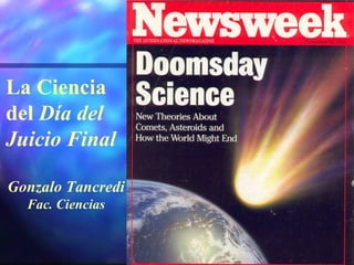 La Ciencia del  Día del Juicio Final Gonzalo Tancredi Fac. Ciencias 