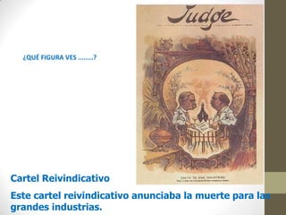¿QUÉ FIGURA VES ........?

Cartel Reivindicativo
Este cartel reivindicativo anunciaba la muerte para las
grandes industrias.

 