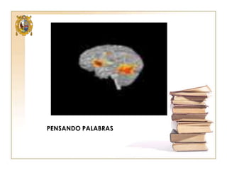 PENSANDO PALABRAS

 