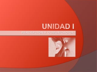 PERCEPCIÓN Y COMUNICACIÓN
 