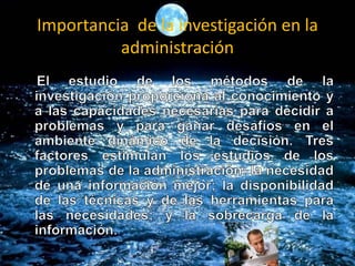Importancia de la investigación en la
administración
 