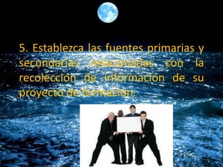 5. Establezca las fuentes primarias y
secundarias relacionadas con la
recolección de información de su
proyecto de formación.
 