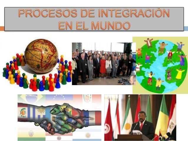 Procesos de integración en el mundo