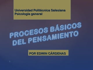 Universidad Politécnica Salesiana Psicología general POR EDWIN CÁRDENAS 