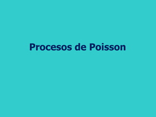 Procesos de Poisson
 