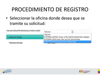 PROCEDIMIENTO DE REGISTRO
• Seleccionar la oficina donde desea que se
tramite su solicitud:
 